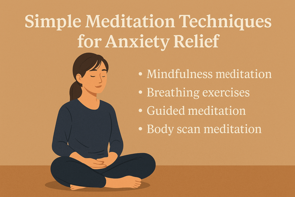 A flat-style digital illustration titled “Simple Meditation Techniques for Anxiety Relief” showing an East Asian woman meditating and a list of four techniques: mindfulness meditation, breathing exercises, guided meditation, and body scan meditation.